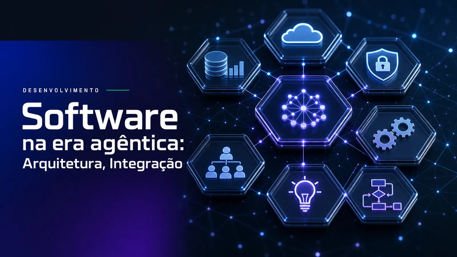 Software na era agêntica: Arquitetura, Integração