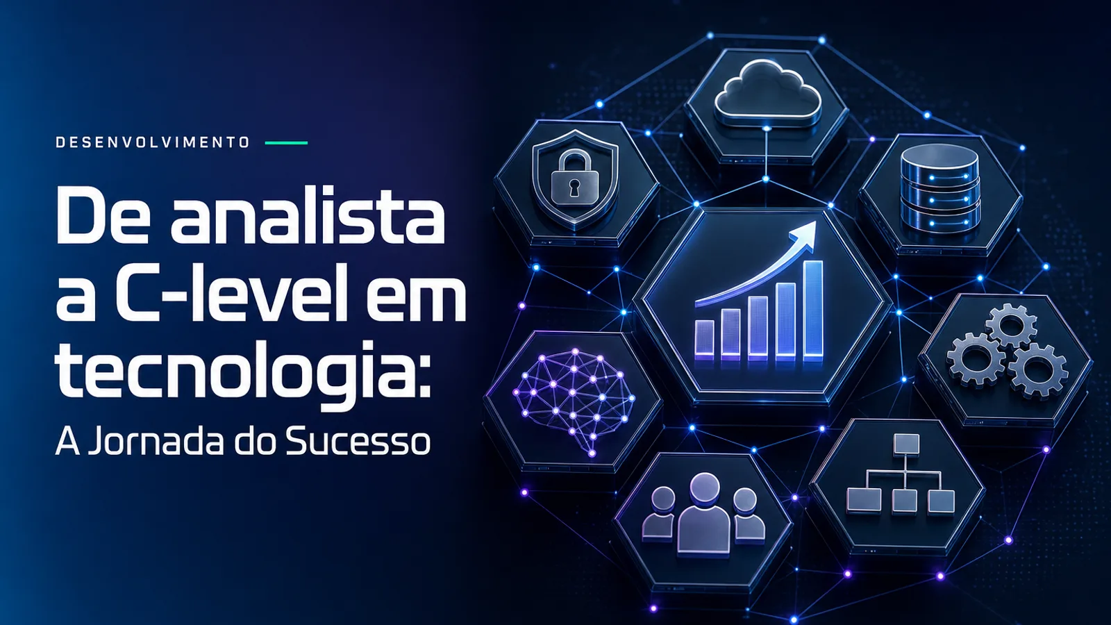 De analista a C-level em tecnologia: A Jornada do Sucesso