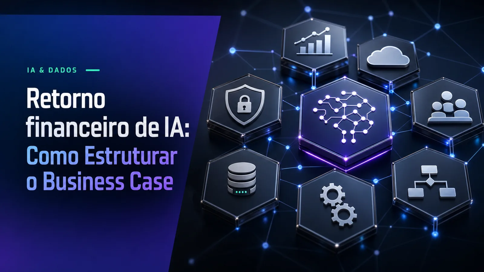Retorno financeiro de IA: Como Estruturar o Business Case