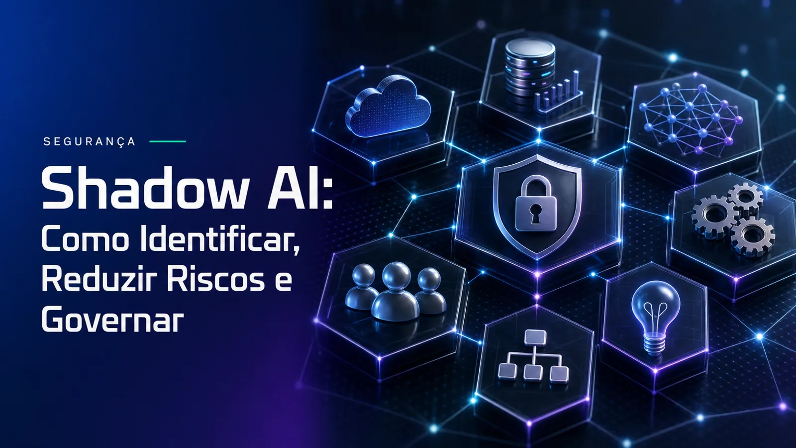Shadow AI: Como Identificar, Reduzir Riscos e Governar
