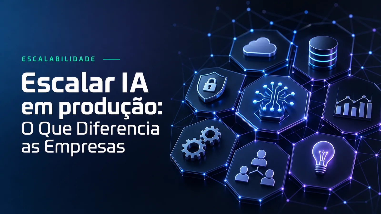 Escalar IA em produção: O Que Diferencia as Empresas