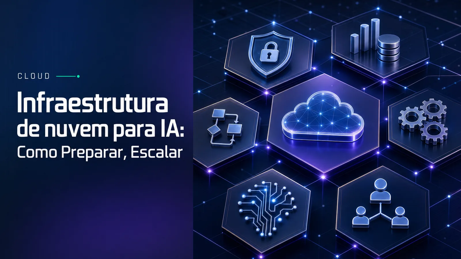 Infraestrutura de nuvem para IA: Como Preparar, Escalar